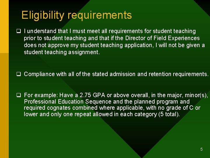 Eligibility requirements q I understand that I must meet all requirements for student teaching
