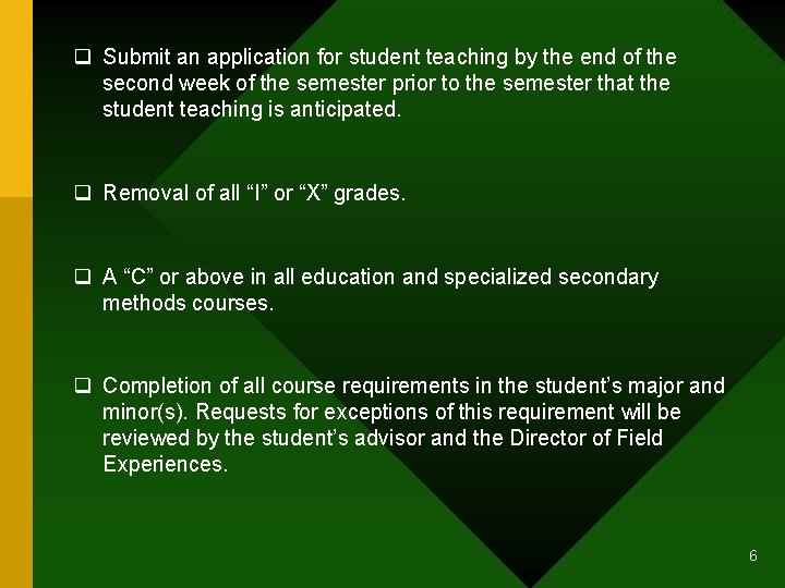 q Submit an application for student teaching by the end of the second week