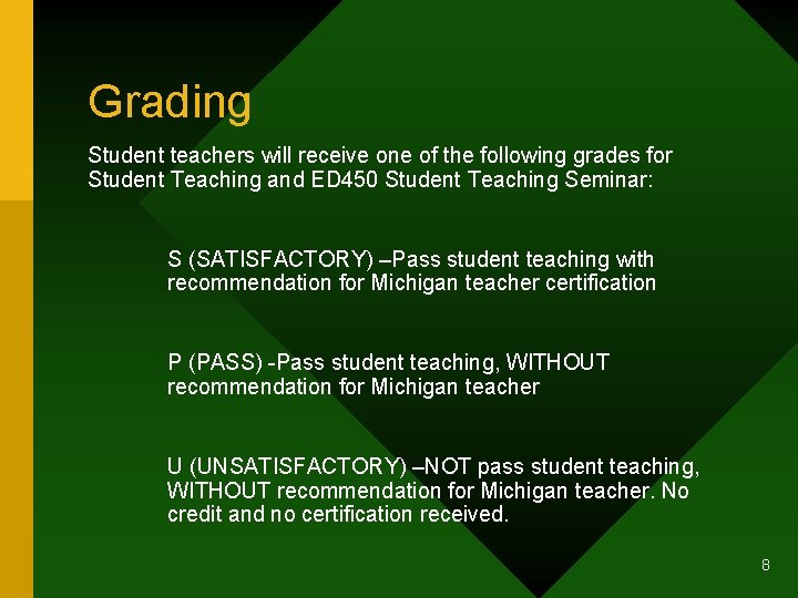 Grading Student teachers will receive one of the following grades for Student Teaching and
