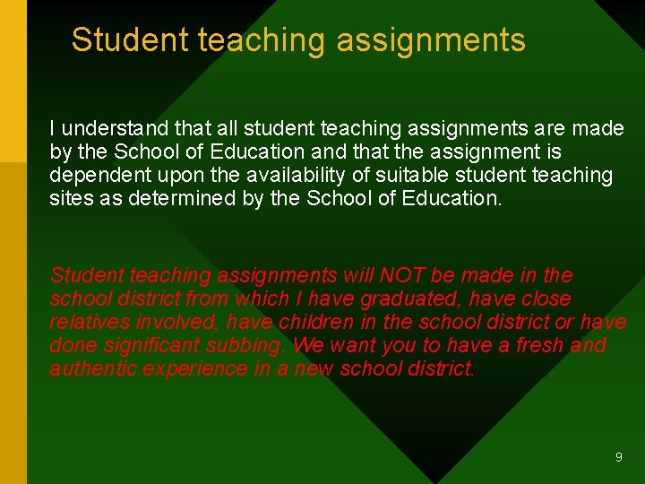 Student teaching assignments I understand that all student teaching assignments are made by the