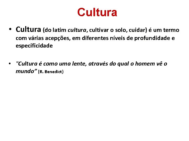 Cultura • Cultura (do latim cultura, cultivar o solo, cuidar) é um termo com