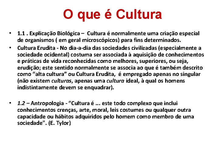 O que é Cultura • 1. 1. Explicação Biológica – Cultura é normalmente uma