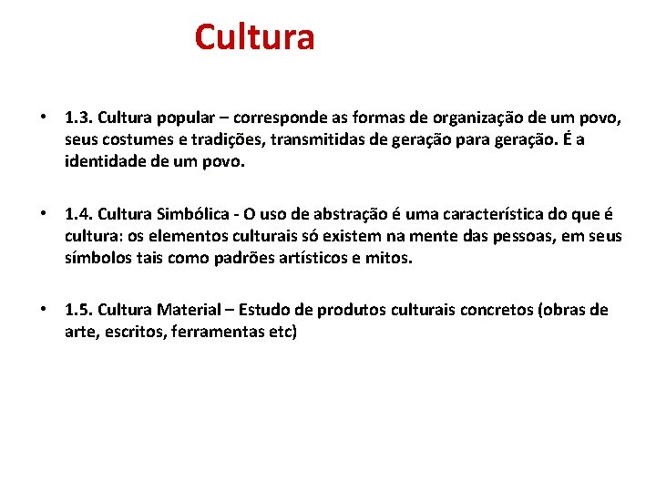 Cultura • 1. 3. Cultura popular – corresponde as formas de organização de um