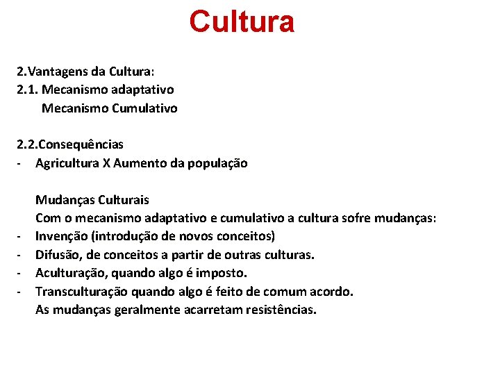 Cultura 2. Vantagens da Cultura: 2. 1. Mecanismo adaptativo Mecanismo Cumulativo 2. 2. Consequências