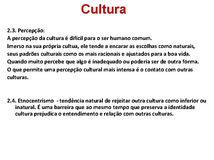 Cultura 2. 3. Percepção: A percepção da cultura é difícil para o ser humano
