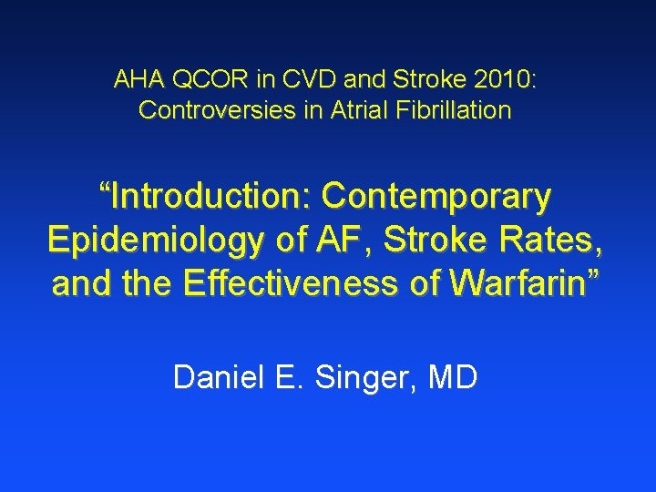 AHA QCOR in CVD and Stroke 2010: Controversies in Atrial Fibrillation “Introduction: Contemporary Epidemiology