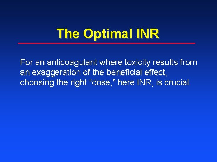 The Optimal INR For an anticoagulant where toxicity results from an exaggeration of the