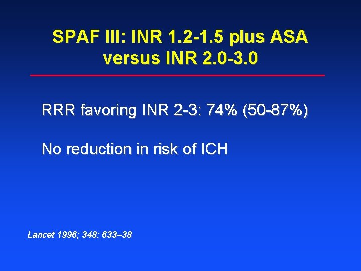 SPAF III: INR 1. 2 -1. 5 plus ASA versus INR 2. 0 -3.