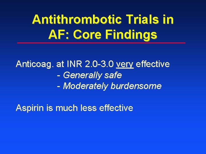Antithrombotic Trials in AF: Core Findings Anticoag. at INR 2. 0 -3. 0 very