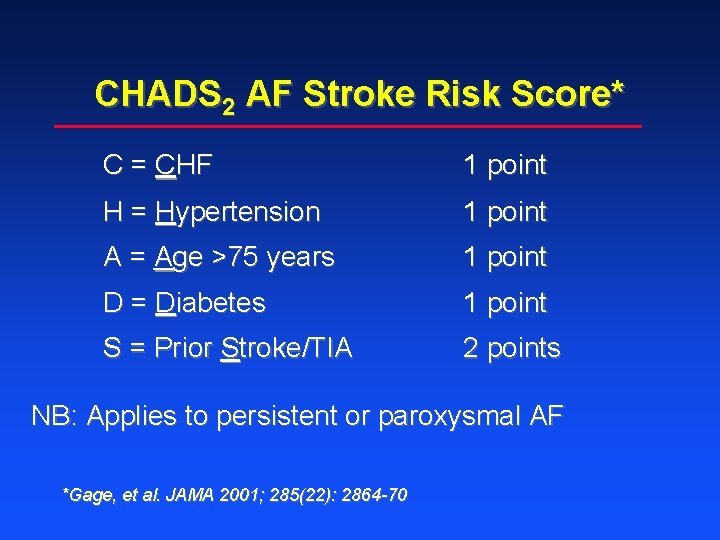 CHADS 2 AF Stroke Risk Score* C = CHF 1 point H = Hypertension
