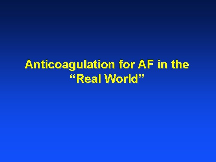Anticoagulation for AF in the “Real World” 