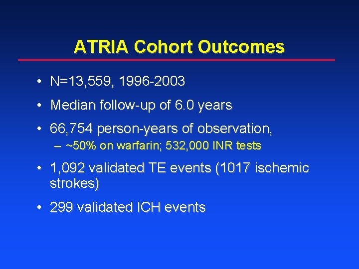 ATRIA Cohort Outcomes • N=13, 559, 1996 -2003 • Median follow-up of 6. 0