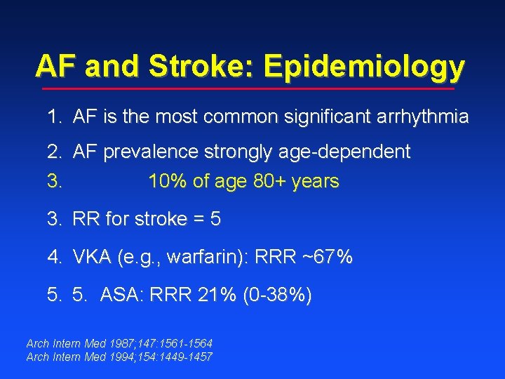 AF and Stroke: Epidemiology 1. AF is the most common significant arrhythmia 2. AF