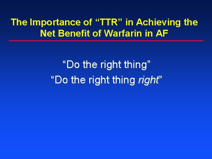 The Importance of “TTR” in Achieving the Net Benefit of Warfarin in AF “Do