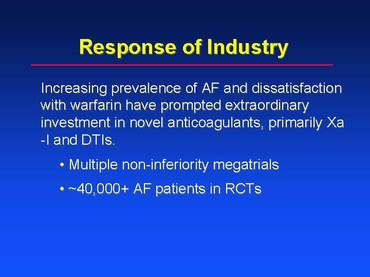 Response of Industry Increasing prevalence of AF and dissatisfaction with warfarin have prompted extraordinary