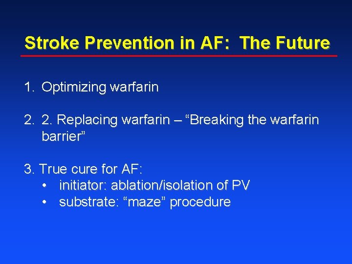 Stroke Prevention in AF: The Future 1. Optimizing warfarin 2. 2. Replacing warfarin –