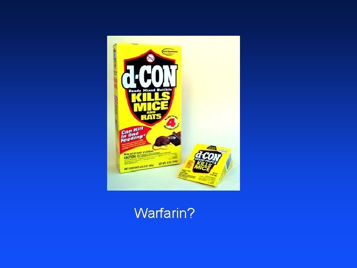 Warfarin? 