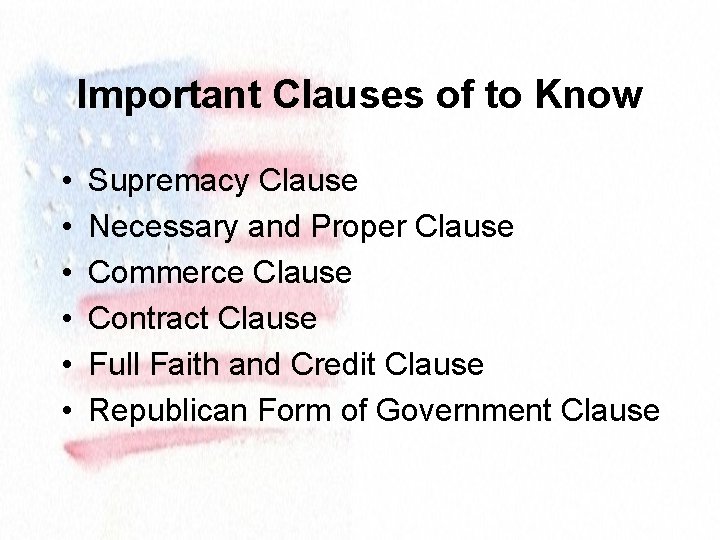 Important Clauses of to Know • • • Supremacy Clause Necessary and Proper Clause