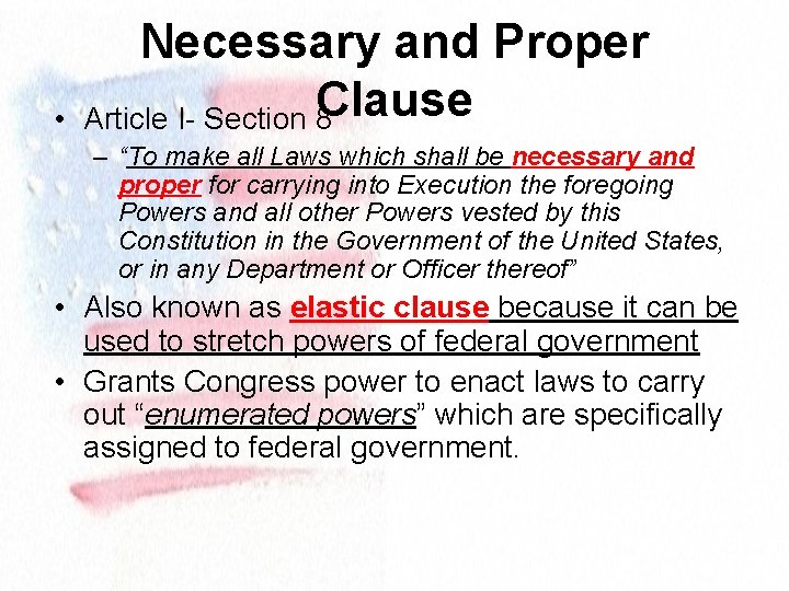  • Necessary and Proper Clause Article I- Section 8 – “To make all