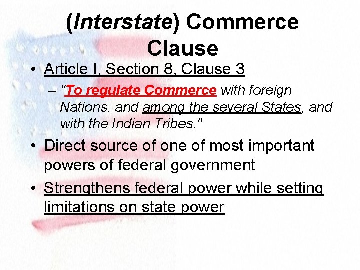 (Interstate) Commerce Clause • Article I, Section 8, Clause 3 – "To regulate Commerce