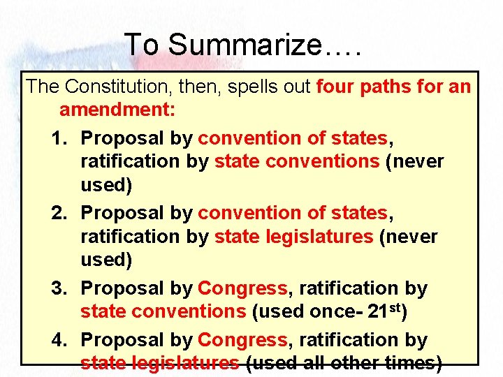 To Summarize…. The Constitution, then, spells out four paths for an amendment: 1. Proposal