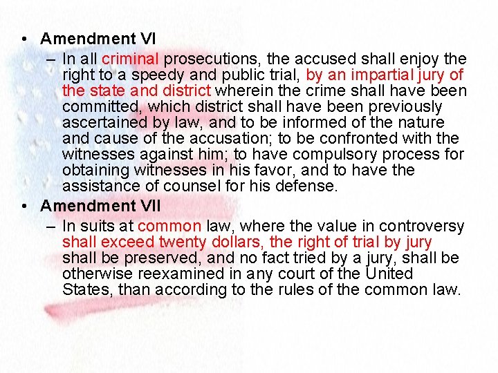  • Amendment VI – In all criminal prosecutions, the accused shall enjoy the