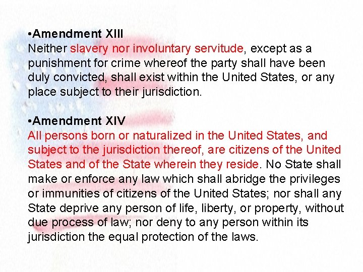  • Amendment XIII Neither slavery nor involuntary servitude, except as a punishment for