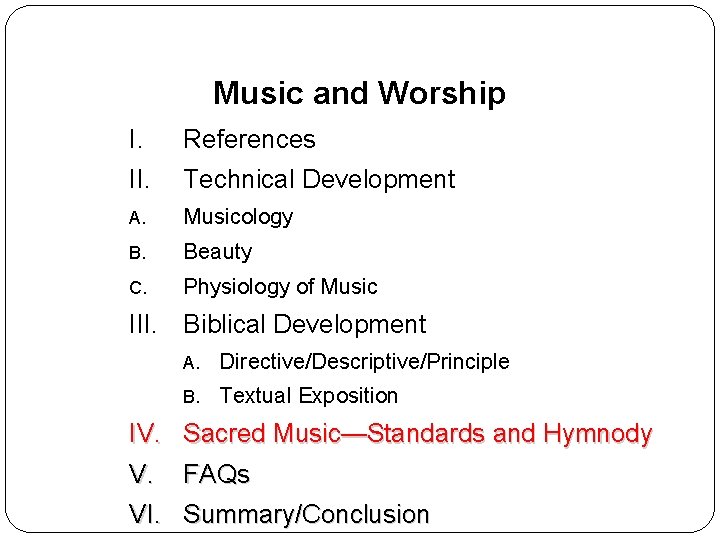 Music and Worship I. References II. Technical Development A. Musicology B. Beauty C. Physiology
