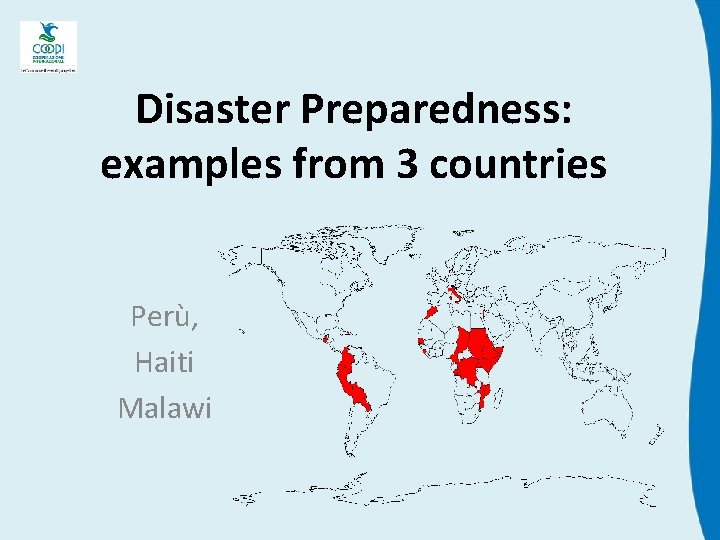 Disaster Preparedness: examples from 3 countries Perù, Haiti Malawi 