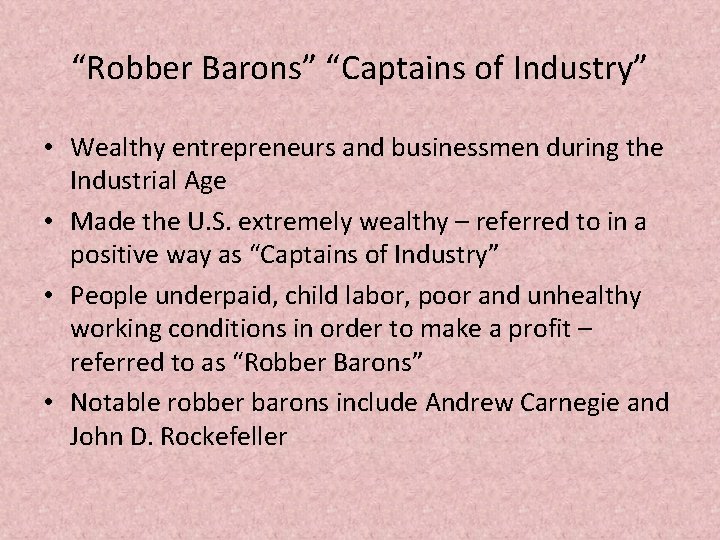 “Robber Barons” “Captains of Industry” • Wealthy entrepreneurs and businessmen during the Industrial Age