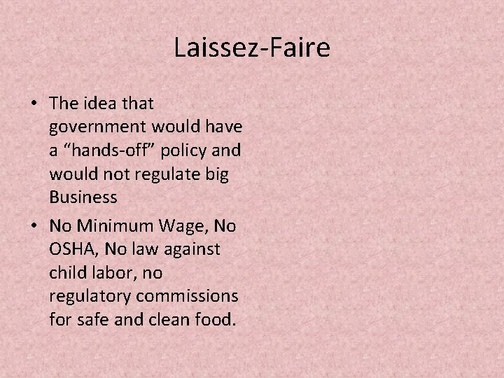 Laissez-Faire • The idea that government would have a “hands-off” policy and would not