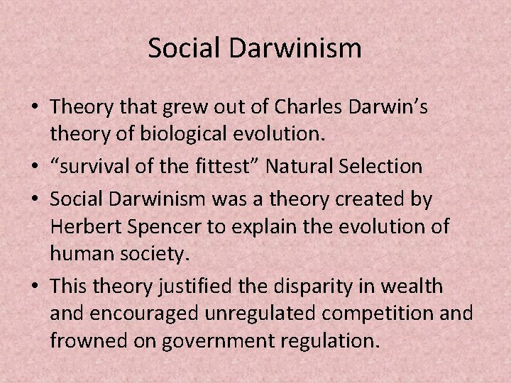 Social Darwinism • Theory that grew out of Charles Darwin’s theory of biological evolution.