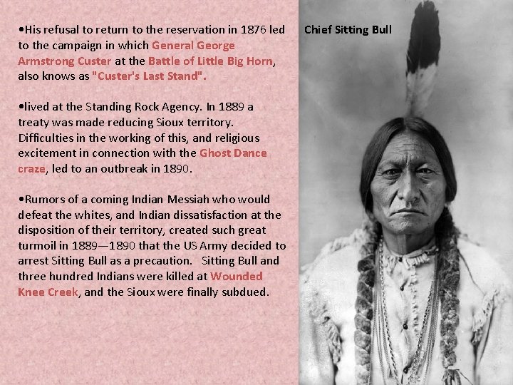  • His refusal to return to the reservation in 1876 led to the