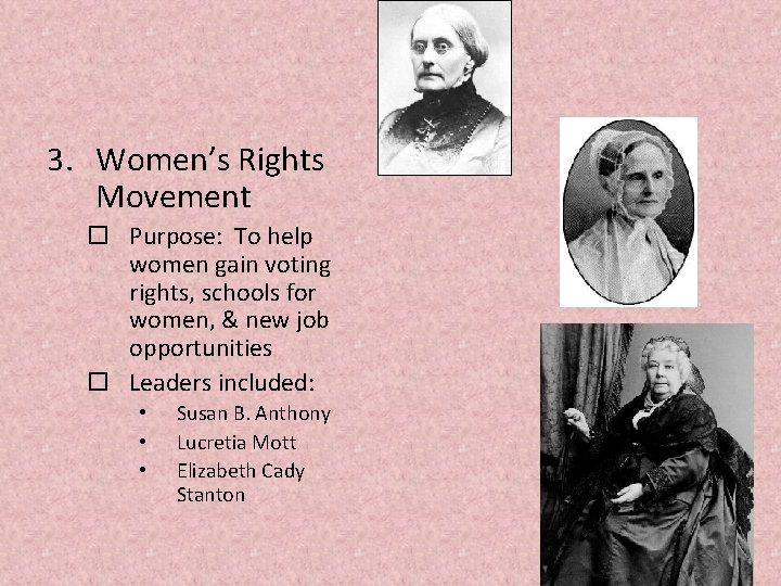 3. Women’s Rights Movement o Purpose: To help women gain voting rights, schools for