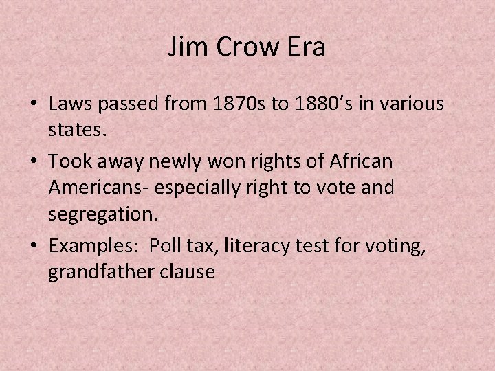 Jim Crow Era • Laws passed from 1870 s to 1880’s in various states.