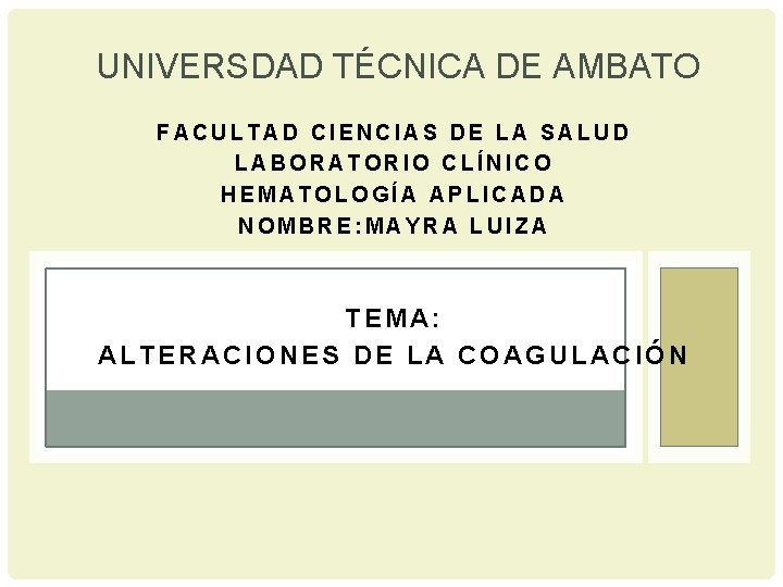 UNIVERSDAD TÉCNICA DE AMBATO FACULTAD CIENCIAS DE LA SALUD LABORATORIO CLÍNICO HEMATOLOGÍA APLICADA NOMBRE: