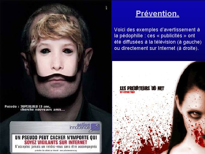 Prévention. Voici des exemples d’avertissement à la pédophilie : ces « publicités » ont