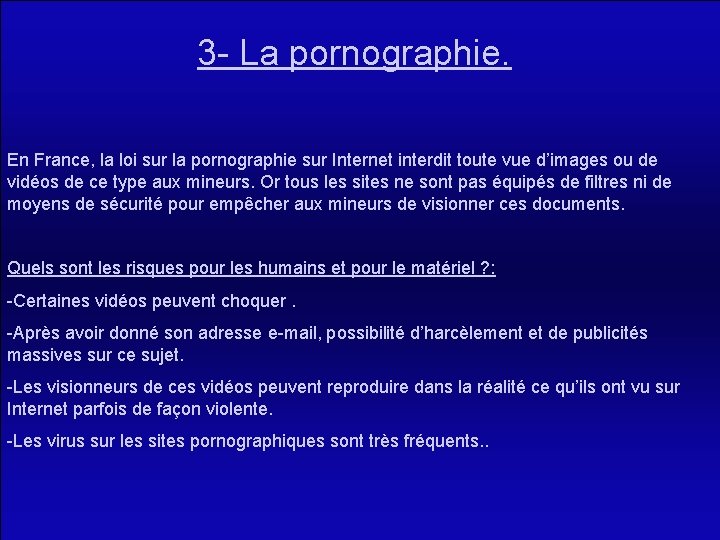 3 - La pornographie. En France, la loi sur la pornographie sur Internet interdit
