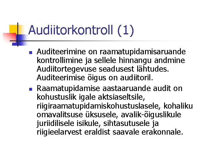 Audiitorkontroll (1) n n Auditeerimine on raamatupidamisaruande kontrollimine ja sellele hinnangu andmine Audiitortegevuse seadusest