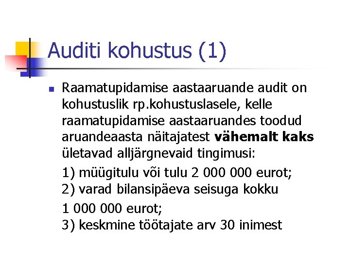 Auditi kohustus (1) n Raamatupidamise aastaaruande audit on kohustuslik rp. kohustuslasele, kelle raamatupidamise aastaaruandes