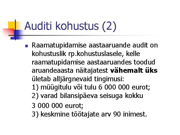 Auditi kohustus (2) n Raamatupidamise aastaaruande audit on kohustuslik rp. kohustuslasele, kelle raamatupidamise aastaaruandes