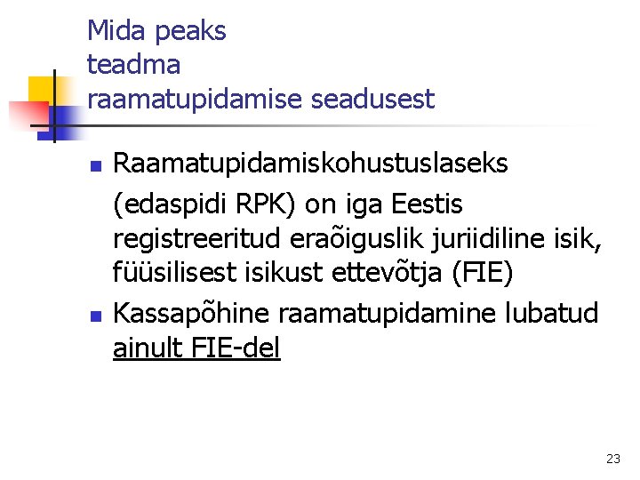 Mida peaks teadma raamatupidamise seadusest n n Raamatupidamiskohustuslaseks (edaspidi RPK) on iga Eestis registreeritud