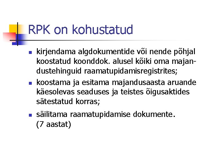 RPK on kohustatud n n n kirjendama algdokumentide või nende põhjal koostatud koonddok. alusel