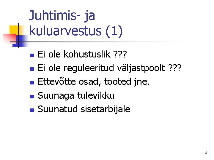 Juhtimis- ja kuluarvestus (1) n n n Ei ole kohustuslik ? ? ? Ei