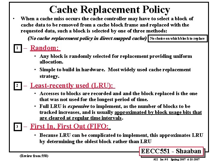 Cache Replacement Policy • When a cache miss occurs the cache controller may have