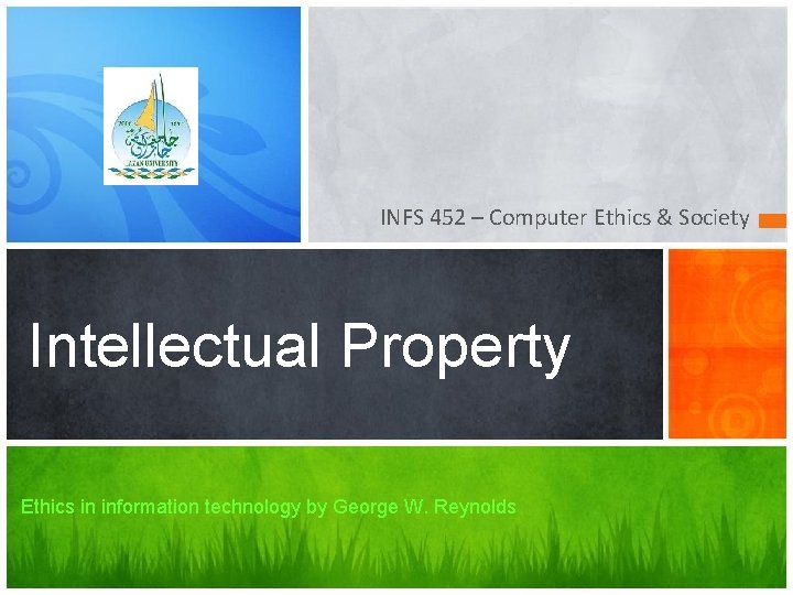 INFS 452 – Computer Ethics & Society Intellectual Property Ethics in information technology by