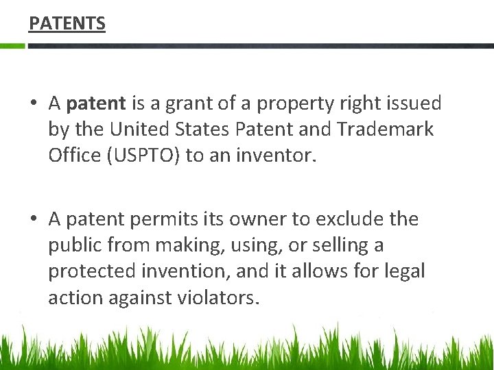 PATENTS • A patent is a grant of a property right issued by the