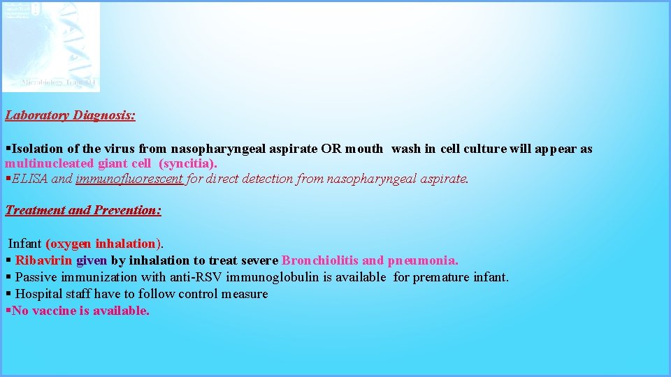 Laboratory Diagnosis: §Isolation of the virus from nasopharyngeal aspirate OR mouth wash in cell