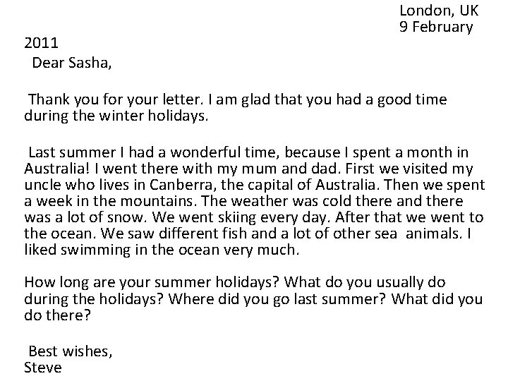  London, UK 9 February 2011 Dear Sasha, Thank you for your letter. I