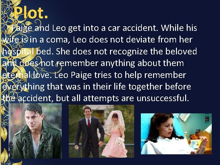 Plot. Paige and Leo get into a car accident. While his wife is in